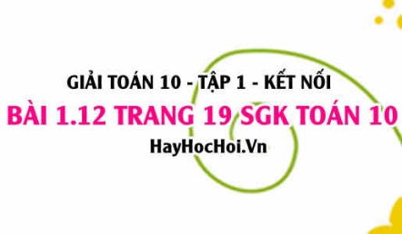 Giải bài 1.12 trang 19 Toán 10 Tập 1 SGK Kết nối tri thức